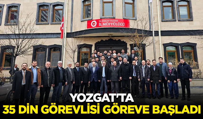 Yozgat'ta 35 din görevlisi göreve başladı