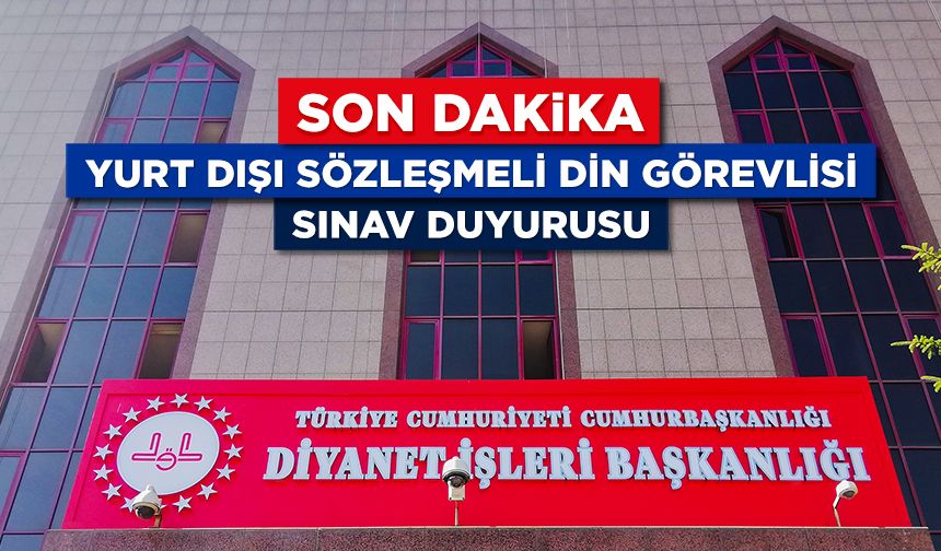 Yurt Dışı Sözleşmeli Din Görevlisi Sınav Duyurusu