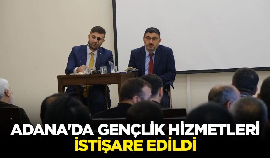 Adana'da gençlik hizmetleri istişare edildi