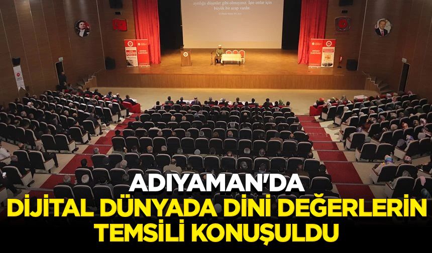 Adıyaman'da dijital dünyada dini değerlerin temsili konuşuldu