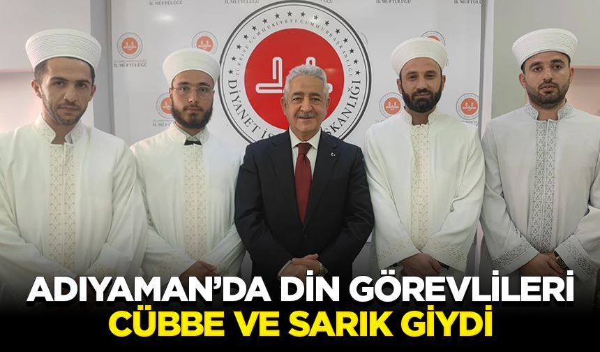 Adıyaman’da din görevlileri cübbe ve sarık giydi