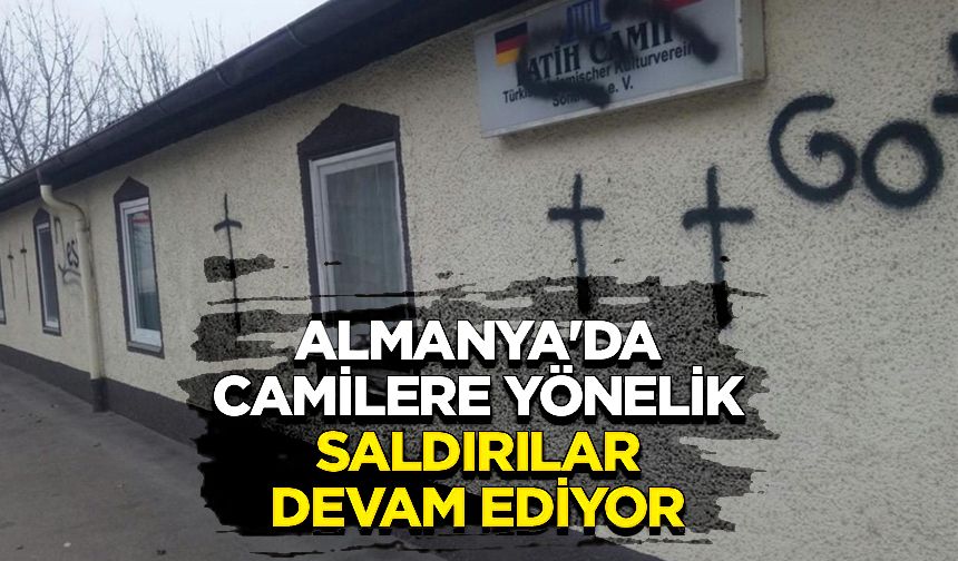 Almanya'da camilere yönelik saldırılar devam ediyor