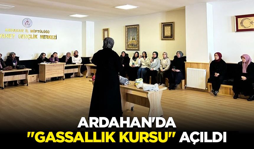 Ardahan'da "Gassallık Kursu" açıldı