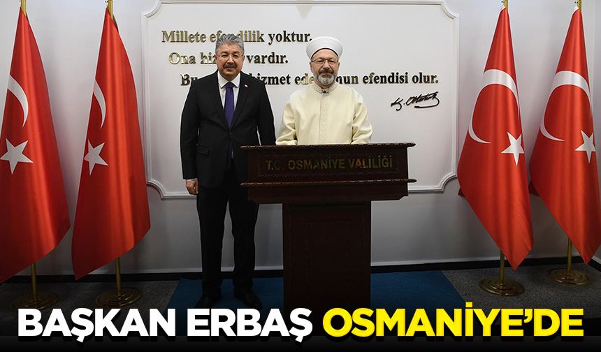 Başkan Erbaş, Osmaniye’de