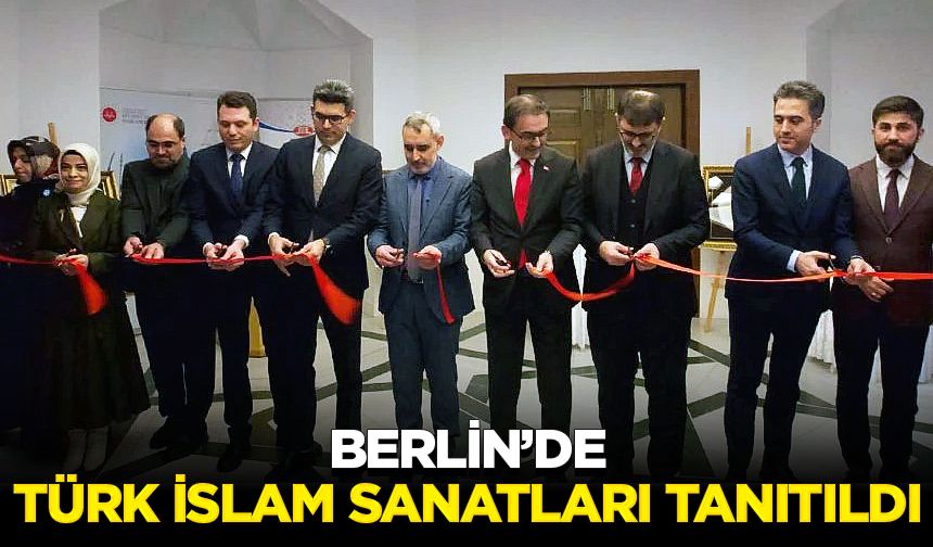 Berlin’de Türk İslam Sanatları tanıtıldı