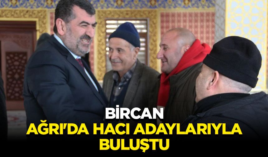 Bircan, Ağrı'da hacı adaylarıyla buluştu