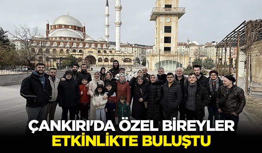 Çankırı'da özel bireyler etkinlikte buluştu