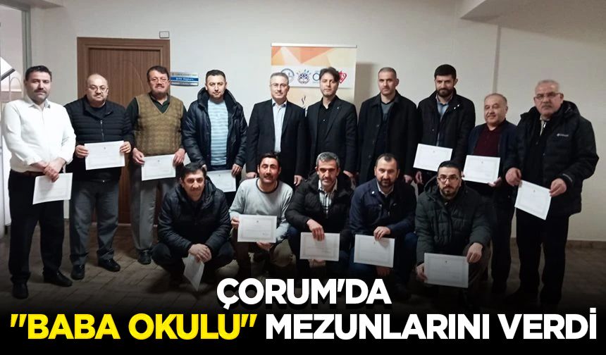 Çorum'da "Baba Okulu" mezunlarını verdi