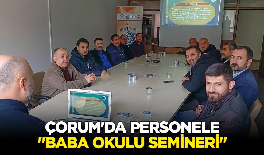 Çorum'da personele "Baba Okulu Semineri"