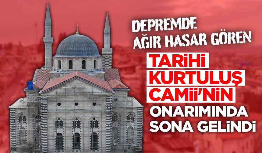 Depremde ağır hasar gören tarihi Kurtuluş Camii'nin onarımında sona gelindi