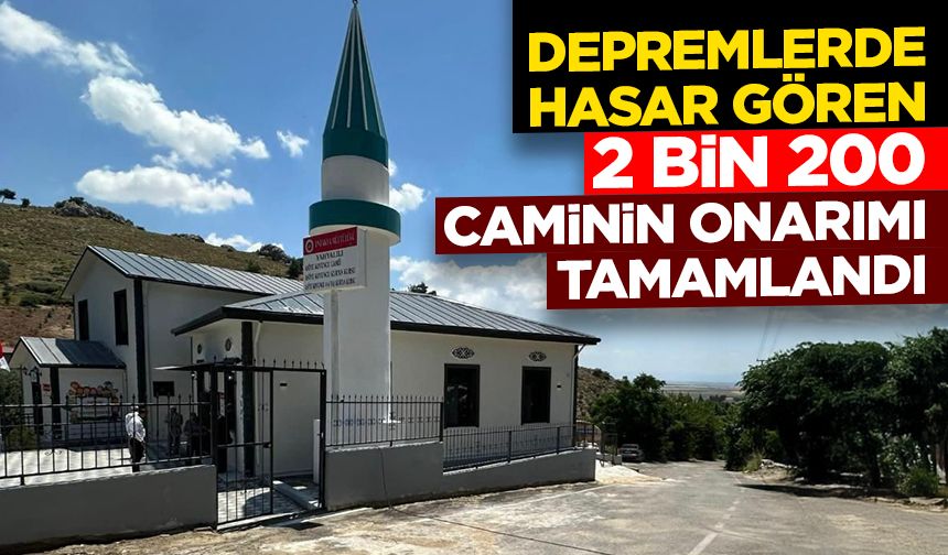 Depremlerde hasar gören 2 bin 200 caminin onarımı tamamlandı