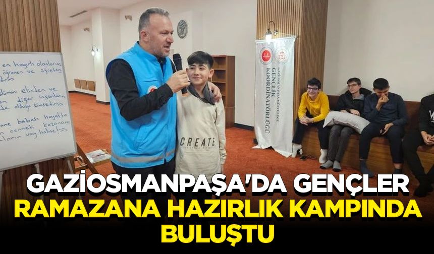 Gaziosmanpaşa'da gençler ramazana hazırlık kampında buluştu