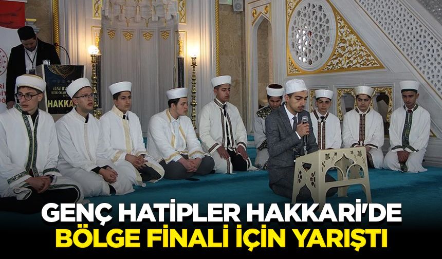 Genç hatipler Hakkari'de bölge finali için yarıştı