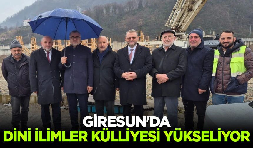 Giresun'da Dini İlimler Külliyesi yükseliyor