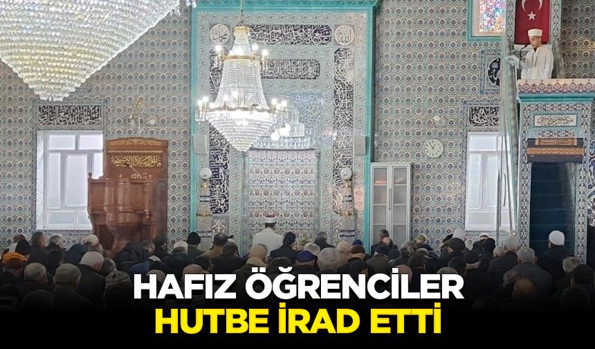 Hafız öğrenciler hutbe irad etti