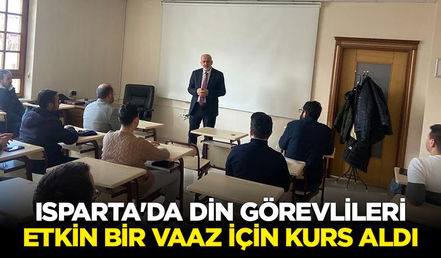 Isparta'da din görevlileri etkin bir vaaz için kurs aldı