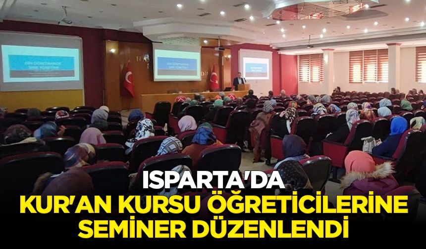 Isparta'da Kur'an kursu öğreticilerine seminer düzenlendi