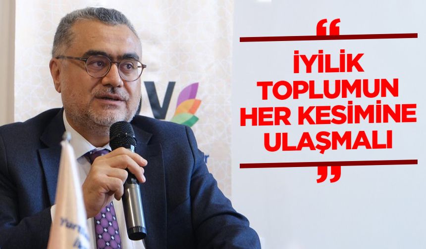 Dinç: İyilik, toplumun her kesimine ulaşmalı