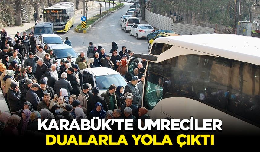 Karabük'te umreciler dualarla yola çıktı