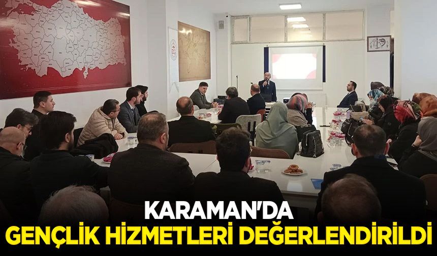 Karaman'da gençlik hizmetleri değerlendirildi