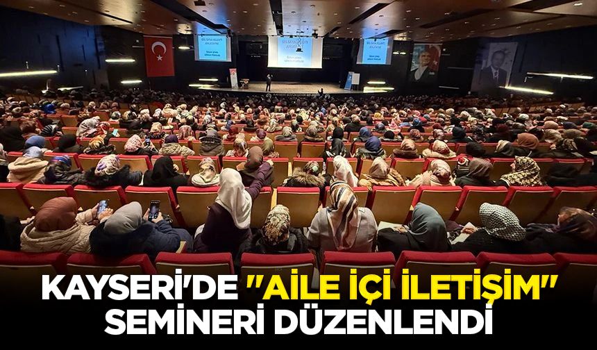 Kayseri'de "Aile İçi İletişim" semineri düzenlendi