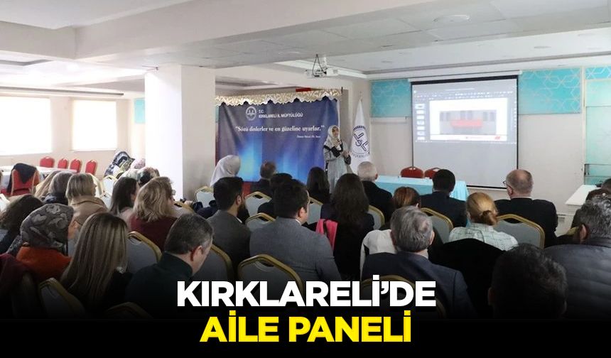 Kırklareli’de aile paneli