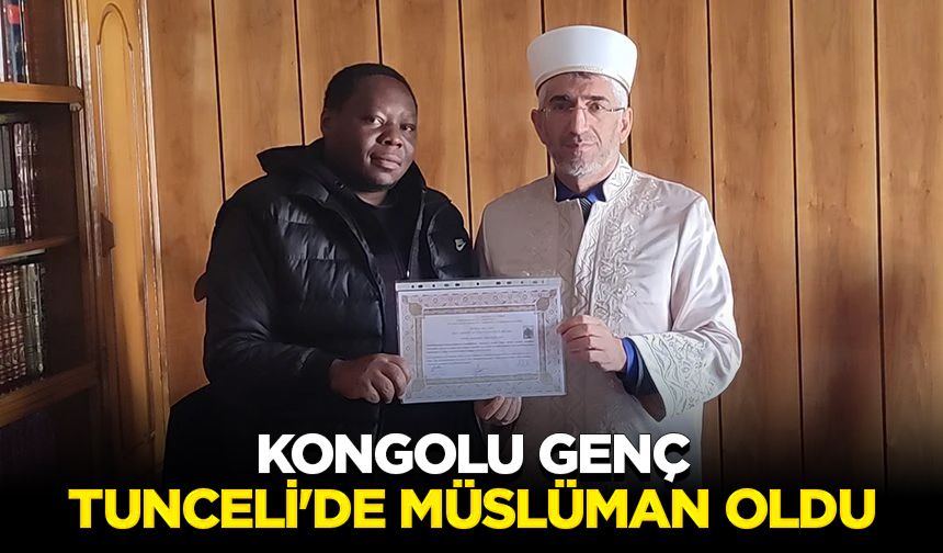 Kongolu genç, Tunceli'de Müslüman oldu