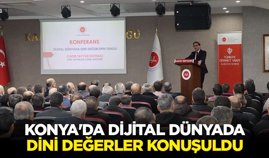 Konya'da dijital dünyada dini değerler konuşuldu