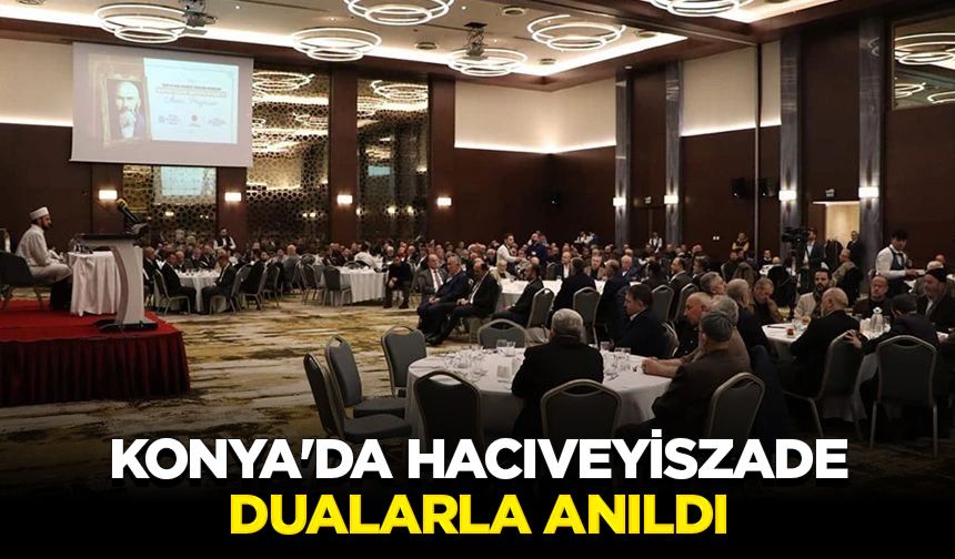 Konya'da Hacıveyiszade dualarla anıldı