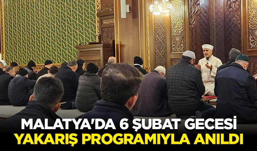 Malatya'da 6 Şubat gecesi yakarış programıyla anıldı