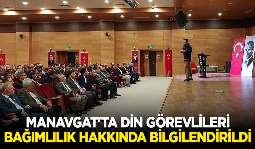 Manavgat'ta din görevlileri bağımlılık hakkında bilgilendirildi