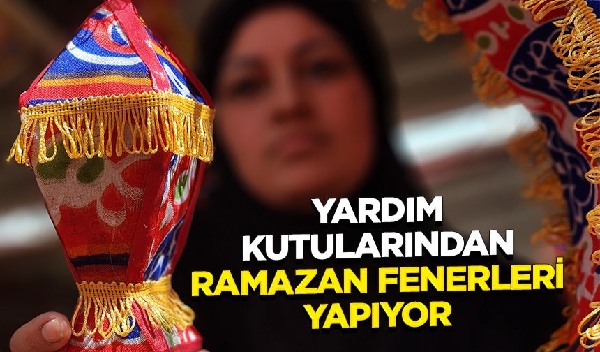 Yardım kutularından Ramazan fenerleri yapıyor