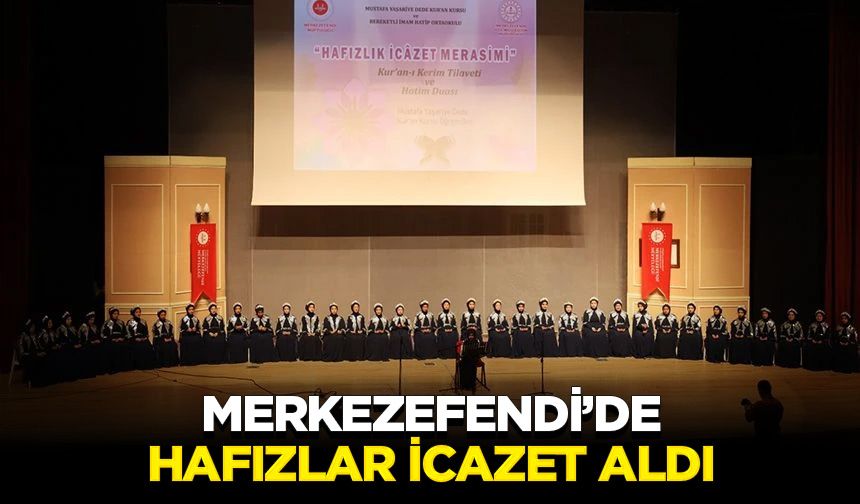 Merkezefendi’de hafızlar icazet aldı