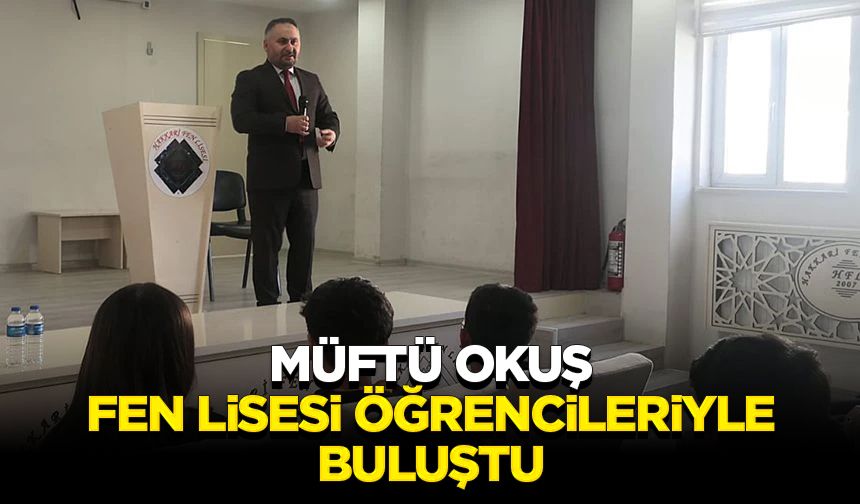 Müftü Okuş, Fen Lisesi öğrencileriyle buluştu