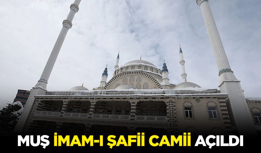 Muş İmam-ı Şafii Camii açıldı