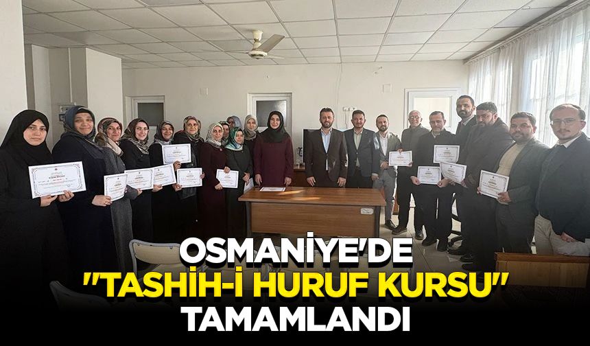 Osmaniye'de "Tashih-i Huruf Kursu" tamamlandı