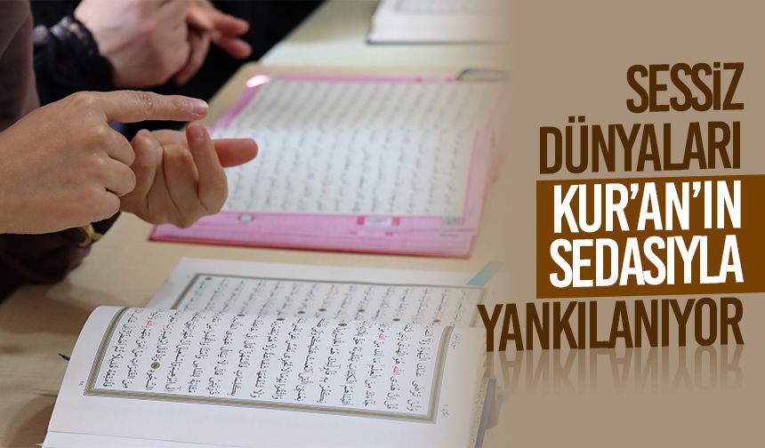 Sessiz Dünyaları Kur’an’ın Sedasıyla Yankılanıyor