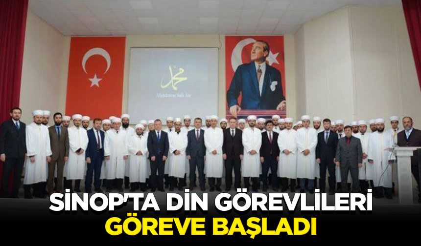 Sinop'ta din görevlileri göreve başladı