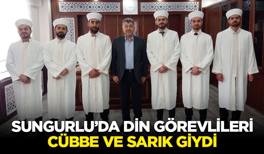 Sungurlu’da din görevlileri cübbe ve sarık giydi