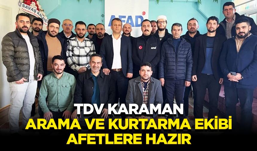 TDV Karaman Arama ve Kurtarma Ekibi afetlere hazır