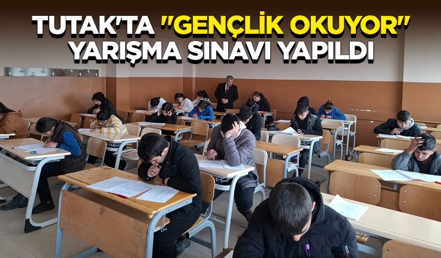 Tutak'ta "Gençlik Okuyor" yarışma sınavı yapıldı