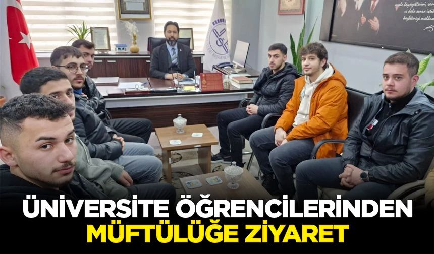 Üniversite öğrencilerinden Müftülüğe ziyaret