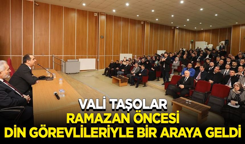 Vali Taşolar, Ramazan öncesi din görevlileriyle bir araya geldi