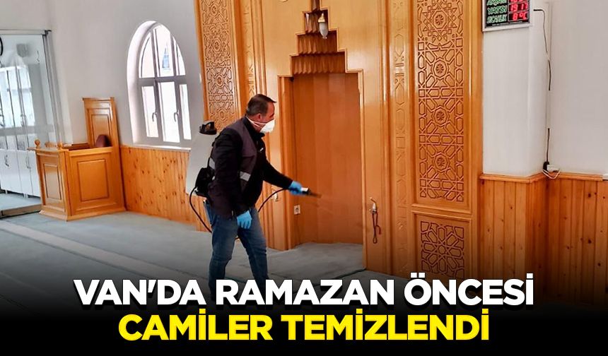 Van'da ramazan öncesi camiler temizlendi