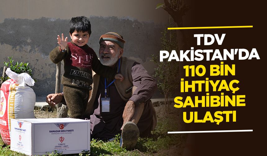 TDV ramazan yardımları kapsamında Pakistan'da 110 bin ihtiyaç sahibine ulaştı