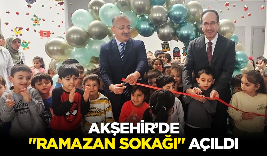 Akşehir’de "Ramazan Sokağı" açıldı