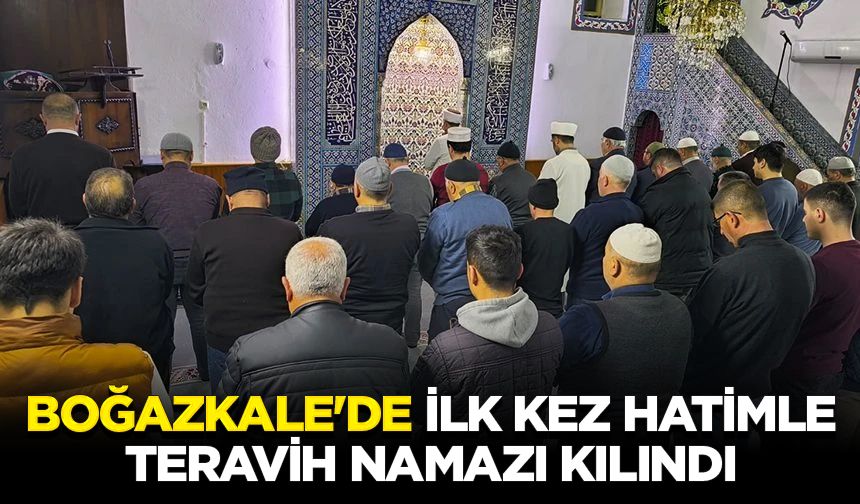 Boğazkale'de ilk kez hatimle teravih namazı kılındı