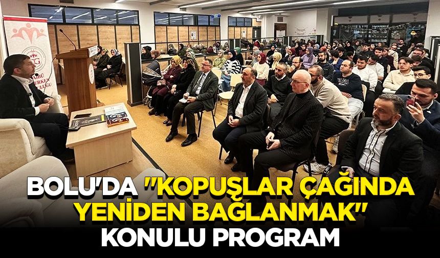 Bolu'da "Kopuşlar Çağında Yeniden Bağlanmak" konulu program