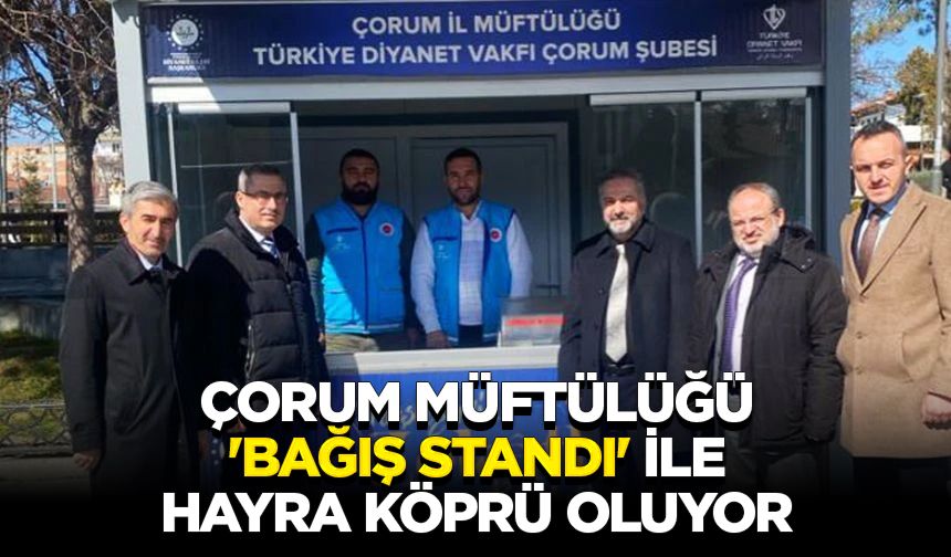 Çorum Müftülüğü 'bağış standı' ile hayra köprü oluyor