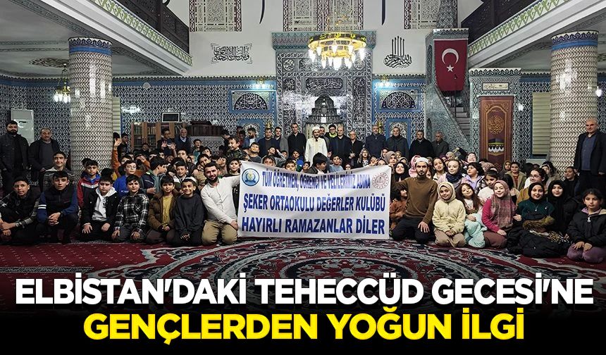 Elbistan'daki Teheccüd Gecesi'ne gençlerden yoğun ilgi